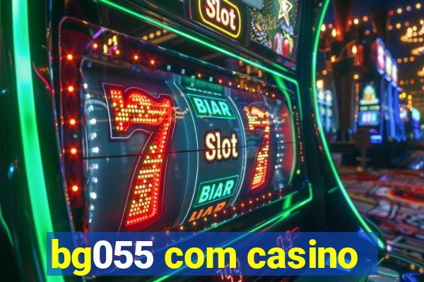 bg055 com casino